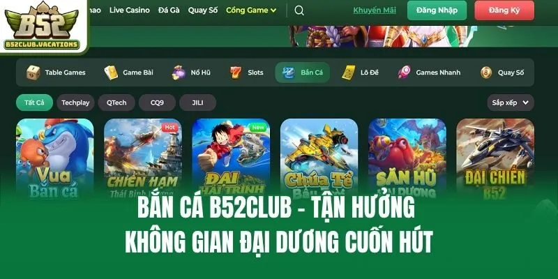 Bắn cá B52club - Tận hưởng không gian đại dương cuốn hút