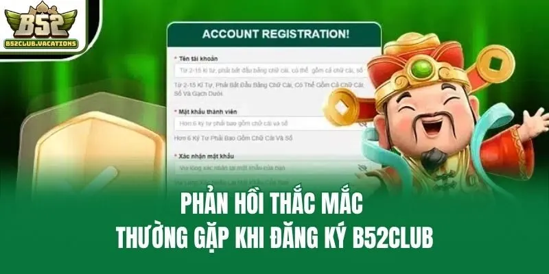 Phản hồi thắc mắc thường gặp khi đăng ký B52club