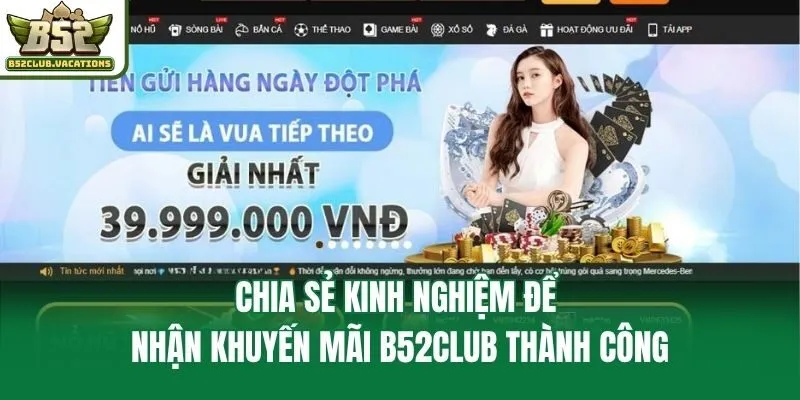 Chia sẻ kinh nghiệm để nhận khuyến mãi B52club thành công