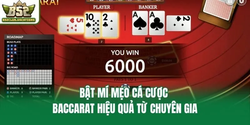 Bật mí mẹo cá cược Baccarat hiệu quả từ chuyên gia