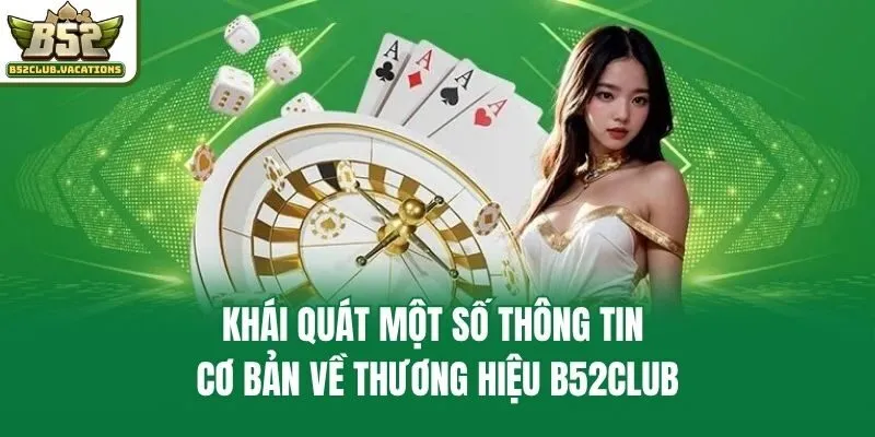 Khái quát một số thông tin cơ bản về thương hiệu B52club