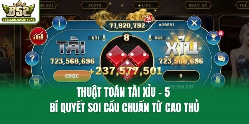 Thuật Toán Tài Xỉu - 5 Bí Quyết Soi Cầu Chuẩn Từ Cao Thủ