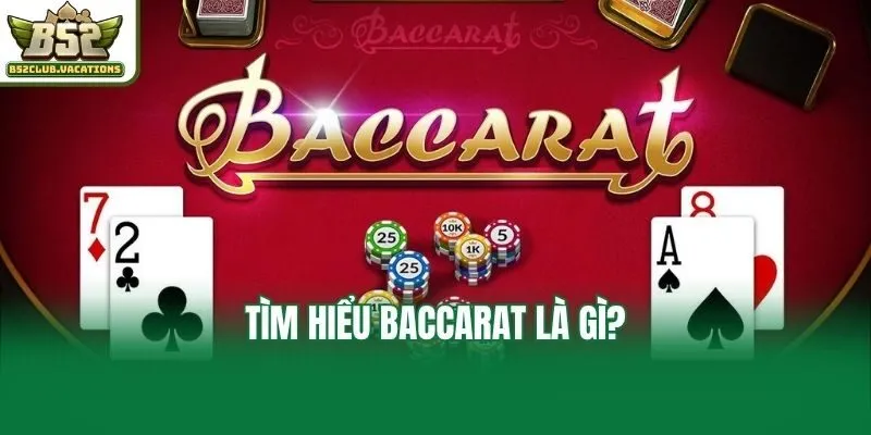 Tìm hiểu Baccarat là gì?